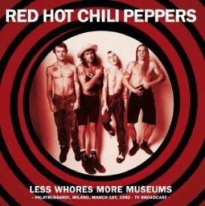 Red Hot Chili Peppers - Less Whores Museum Milano 1992 i gruppen VINYL / Metal hos Bengans Skivbutik AB (4224232)