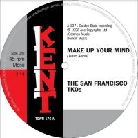 San Francisco Tkos The - Make Up Your Mind / Ooh Baby, Baby i gruppen VINYL / Pop-Rock,RnB-Soul hos Bengans Skivbutik AB (4225081)