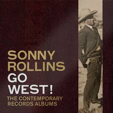 Sonny Rollins - Go West!: The Contemporary Records i gruppen -Start Sell1 hos Bengans Skivbutik AB (4225691)