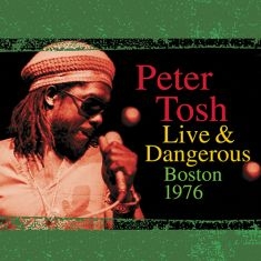 Tosh Peter - Live & Dangerous: Boston 1976 i gruppen VI TIPSER / Record Store Day / RSD2023 hos Bengans Skivbutik AB (4228024)