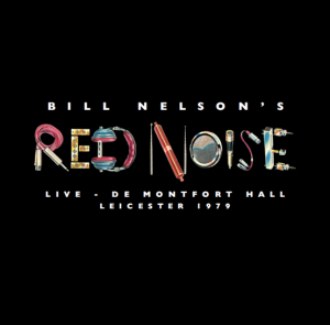 Bill Nelson'S Red Noise - Live At The De Montfort Hall, Leicester 1979 i gruppen VI TIPSER / Record Store Day / RSD2023 hos Bengans Skivbutik AB (4229429)