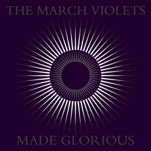 March Violets The - Made Glorious (2 Lp Purple Vinyl) i gruppen VI TIPSER / Record Store Day / RSD2023 hos Bengans Skivbutik AB (4229549)