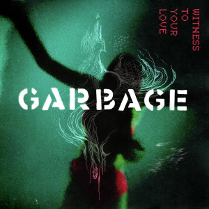 Garbage - Witness To Your Love i gruppen VI TIPSER / Record Store Day / RSD2023 hos Bengans Skivbutik AB (4229607)