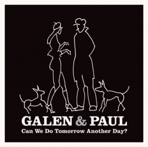 Galen & Paul - Can We Do Tomorrow Another Day? i gruppen VI TIPSER / Julegavetips CD hos Bengans Skivbutik AB (4231237)