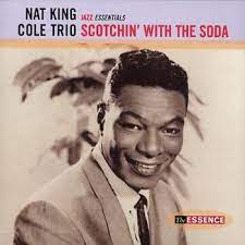 Nat King Cole  Trio - Scotchin´With The Soda i gruppen CD / Jazz,Pop-Rock hos Bengans Skivbutik AB (4233916)