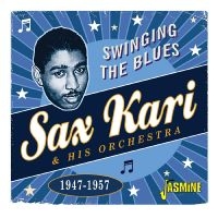 Sax Kari & His Orchestra - Swinging The Blues 1947-1957 i gruppen CD / Blues,Jazz hos Bengans Skivbutik AB (4235994)