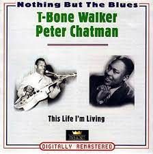 T Bone Walker / Peter Chapman - This Life I´M Living i gruppen VI TIPSER / Julegavetips CD hos Bengans Skivbutik AB (4237263)