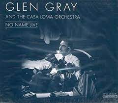 Gray Glen & The Casa Loma Orch - No Name Jive i gruppen VI TIPSER / Julegavetips CD hos Bengans Skivbutik AB (4237323)