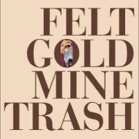 Felt - Gold Mine Trash i gruppen VI TIPSER / Julegavetips Vinyl hos Bengans Skivbutik AB (4238126)