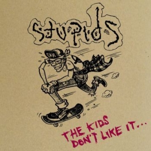 Stupids The - Kids Dont Like It The i gruppen CD / Pop-Rock hos Bengans Skivbutik AB (4240356)