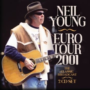 Neil Young - Euro Tour 2001 (2 Cd) i gruppen CD / Pop-Rock hos Bengans Skivbutik AB (4240821)