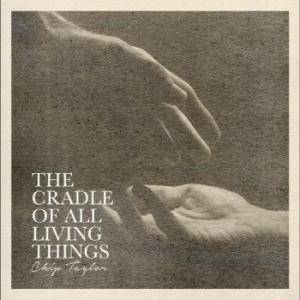 Taylor Chip - The Cradle Of All Living Things i gruppen Musikk / Dual Disc / Country hos Bengans Skivbutik AB (4241691)