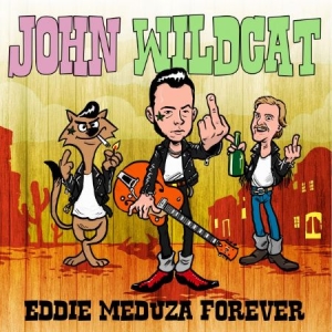 John Wildcat - Eddie Meduza Forever i gruppen CD / Pop-Rock hos Bengans Skivbutik AB (4243228)