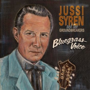 Jussi Syren And The Groundbreakers - Bluegrass Voice i gruppen CD / Country,Finsk Musikkk hos Bengans Skivbutik AB (4244818)