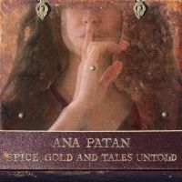 Ana Patan - Spice, Gold And Tales Untold i gruppen CD / Pop-Rock hos Bengans Skivbutik AB (4244850)