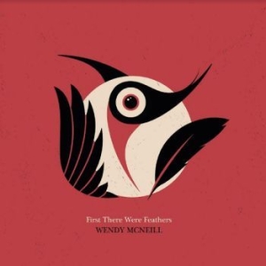 Mcneill Wendy - First There Were Feathers i gruppen CD / Worldmusic/ FolkeMusikkk hos Bengans Skivbutik AB (4248610)