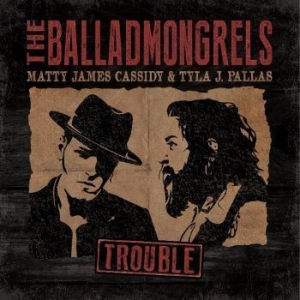 Balladmongrels The - Trouble i gruppen CD / Pop-Rock hos Bengans Skivbutik AB (4250984)