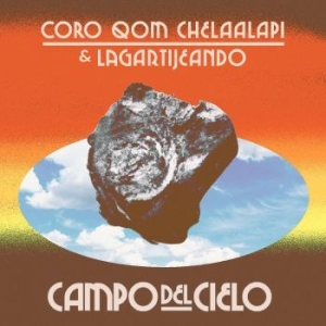 Coro Qom Chelaalapí & Lagartijeando - Campo Del Cielo (Orange Vinyl) i gruppen VINYL / Worldmusic/ FolkeMusikkk hos Bengans Skivbutik AB (4254081)