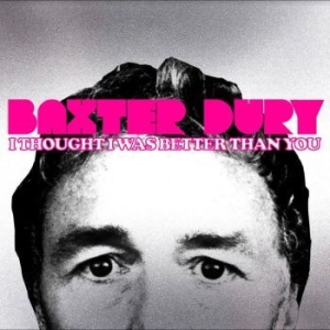 Dury Baxter - I Thought I Was Better Than You i gruppen CD / Metal hos Bengans Skivbutik AB (4254179)