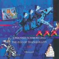 Schmoelling Johannes - The Zoo Of Tranquillity i gruppen CD hos Bengans Skivbutik AB (4254196)