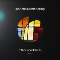 Schmoelling Johannes - A Thousand Times Part 2 i gruppen CD hos Bengans Skivbutik AB (4254198)