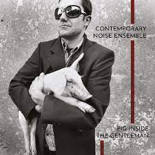 Contemporary Noise Ensemble - Pig Inside The Gentleman (Clear Vin i gruppen VINYL / Jazz hos Bengans Skivbutik AB (4254351)