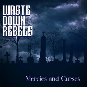 Waste Down Rebels - Mercies And Curses i gruppen CD / Metal/ Heavy metal hos Bengans Skivbutik AB (4255510)