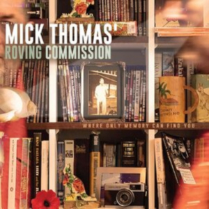 Mick Thomas' Roving Commission - Where Only Memory Can Find You i gruppen CD / Svensk FolkeMusikkk,World Music hos Bengans Skivbutik AB (4255527)