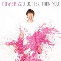 Powerized - Better Than You i gruppen VINYL / Pop-Rock hos Bengans Skivbutik AB (4258096)