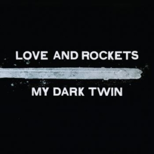 Love And Rockets - My Dark Twin i gruppen CD / Pop-Rock hos Bengans Skivbutik AB (4258399)