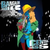 Bangalore Choir - Center Mass 2Cd Edition i gruppen Musikk / Dual Disc / Pop-Rock hos Bengans Skivbutik AB (4264717)