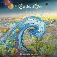 Il Cerchio D'oro - Pangea E Le Tre Lune i gruppen CD / Pop-Rock hos Bengans Skivbutik AB (4265160)