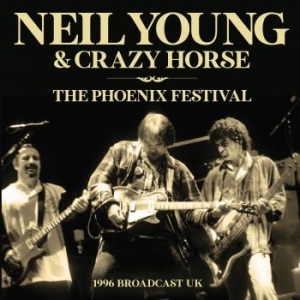 Neil Young - Phoenix Festival The - Fm Broadcast i gruppen VI TIPSER / Julegavetips CD hos Bengans Skivbutik AB (4275223)