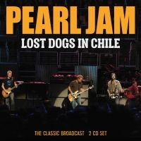 Pearl Jam - Lost Dogs In Chile - Fm Broadcast ( i gruppen CD / Metal,Pop-Rock hos Bengans Skivbutik AB (4275227)