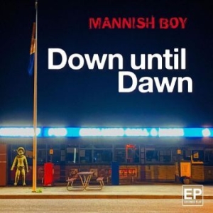 Mannish Boy - Down Until Dawn i gruppen CD / Pop-Rock hos Bengans Skivbutik AB (4275921)