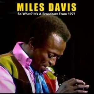 Davis Miles - So What? It?S A Broadcast From 1971 i gruppen Minishops / Miles Davis hos Bengans Skivbutik AB (4276300)