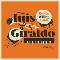 Giraldo Luis - Ready, Willing, And Able i gruppen CD / Jazz hos Bengans Skivbutik AB (4276315)