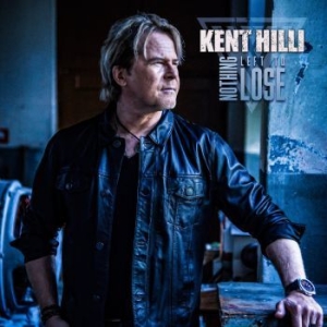 Kent Hilli - Nothing Left To Lose i gruppen CD / Metal hos Bengans Skivbutik AB (4276438)