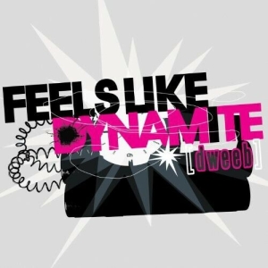 Dweeb - Feels Like Dynamite i gruppen Externt_Lager / Naxoslager hos Bengans Skivbutik AB (4278584)