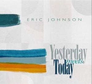 Johnson Eric - Yesterday Meets Today i gruppen CD / Blues,Jazz,Pop-Rock hos Bengans Skivbutik AB (4286406)