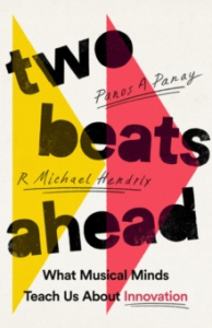 Panos A. Panay & R. Michael Hendrix - Two Beats Ahead. What Musical Minds Teach Us About Innovation i gruppen CDON - Exporterade Artiklar_Manuellt / BØKER_CDON_Exporterade hos Bengans Skivbutik AB (4287820)