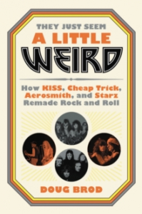 Doug Brod - They Just Seem A Little Weird. How Kiss, Cheap Trick, Aerosmith And Starz Remade Rock 'N' Roll i gruppen CDON - Exporterade Artiklar_Manuellt / BØKER_CDON_Exporterade hos Bengans Skivbutik AB (4287821)