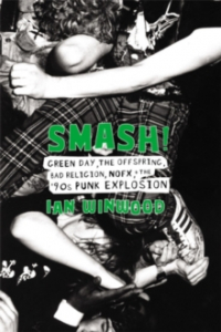 Ian Winwood - Smash! Green Day, The Offspring, Bad Religion, Nofx And The '90s Punk Explosion i gruppen CDON - Exporterade Artiklar_Manuellt / BØKER_CDON_Exporterade hos Bengans Skivbutik AB (4287822)