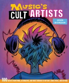 John Riordan - Music's Cult Artists. 100 Artists From Punk,  Alternative And Indie Through To Hip-Hop, Dance Music And Beyond i gruppen CDON - Exporterade Artiklar_Manuellt / BØKER_CDON_Exporterade hos Bengans Skivbutik AB (4292965)