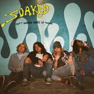 Soaked - Don't Wanna Wake Up Today i gruppen VI TIPSER / Julegavetips CD hos Bengans Skivbutik AB (4293727)