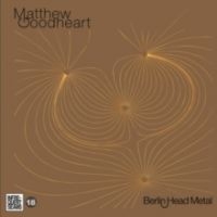 Goodheart Matthew - Berlin Head Metal i gruppen VI TIPSER / Julegavetips CD hos Bengans Skivbutik AB (4294010)