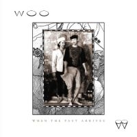 Woo - When The Past Arrives i gruppen VINYL / Pop-Rock hos Bengans Skivbutik AB (4295865)