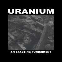 Uranium - An Exacting Punishment i gruppen Metal hos Bengans Skivbutik AB (4296025)