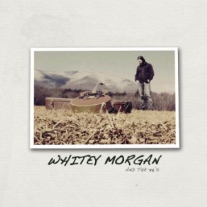 Morgan Whitey & The 78'S - Whitey Morgan & The 78'S i gruppen CD / Pop-Rock hos Bengans Skivbutik AB (4296118)