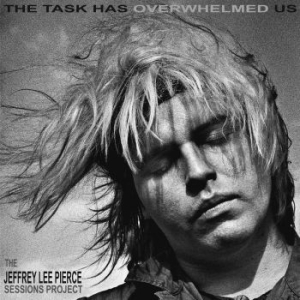 Jeffrey Lee Pierce Sessions Project - The Task Has Overwhelmed Us i gruppen VINYL / Metal hos Bengans Skivbutik AB (4298994)